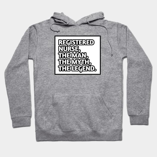 Registered Nurses  The Man The Myth The Legend, Gift for male registered nurses Hoodie by BlackMeme94